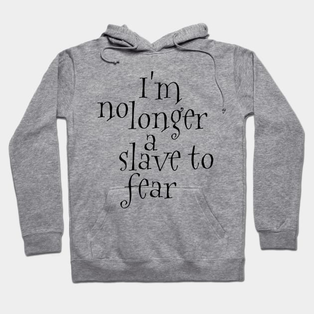 I'm no longer a slave to fear Hoodie by Dhynzz